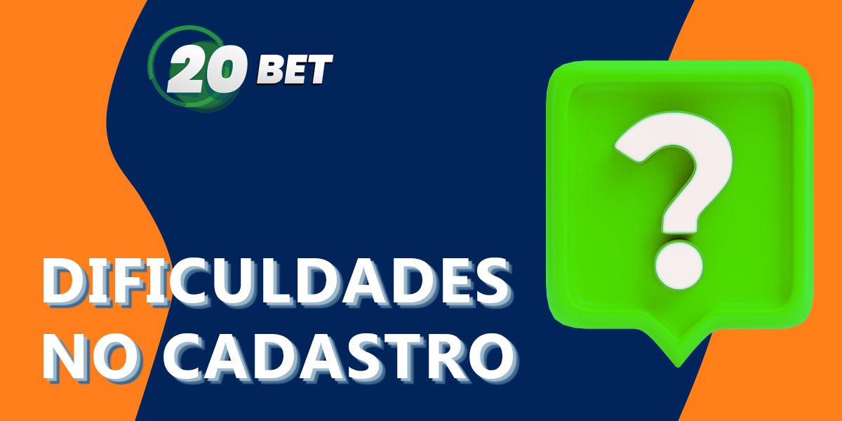 Principais dificuldades ao registar-se no 20Bet e suas soluções