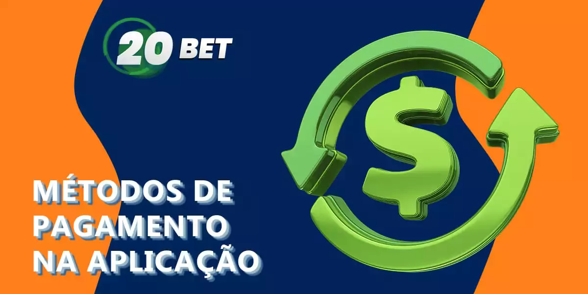 Métodos de pagamento disponíveis para depósitos e levantamentos na aplicação 20bet