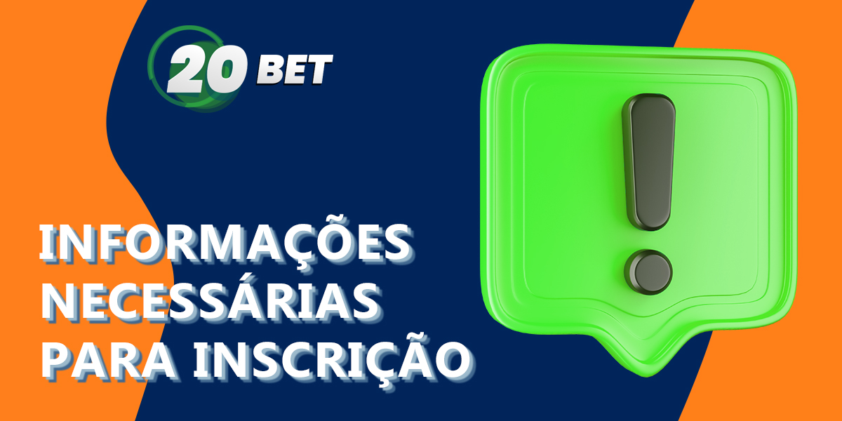 Que informações os utilizadores brasileiros precisam de fornecer quando se registam no 20Bet