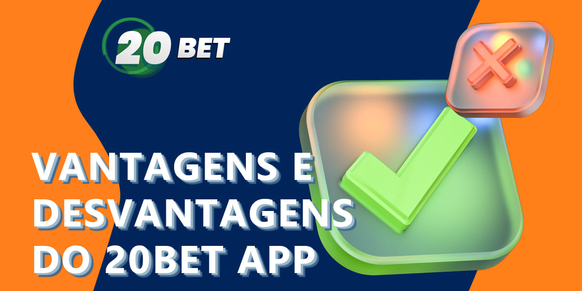 Lista de vantagens e desvantagens da aplicação móvel 20bet